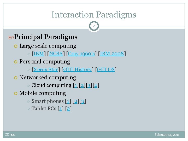Interaction Paradigms 4 Principal Paradigms Large scale computing Personal computing [Xerox Star] [GUI History]