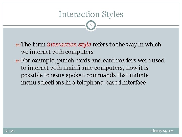 Interaction Styles 7 The term interaction style refers to the way in which we