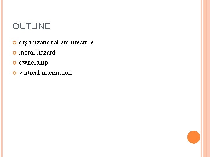 OUTLINE organizational architecture moral hazard ownership vertical integration 