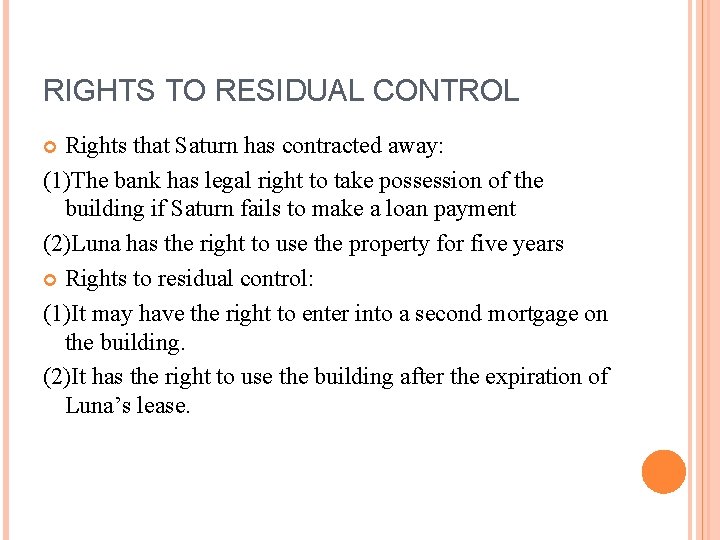 RIGHTS TO RESIDUAL CONTROL Rights that Saturn has contracted away: (1)The bank has legal