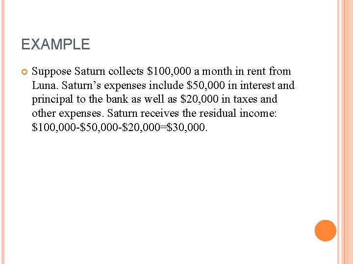 EXAMPLE Suppose Saturn collects $100, 000 a month in rent from Luna. Saturn’s expenses