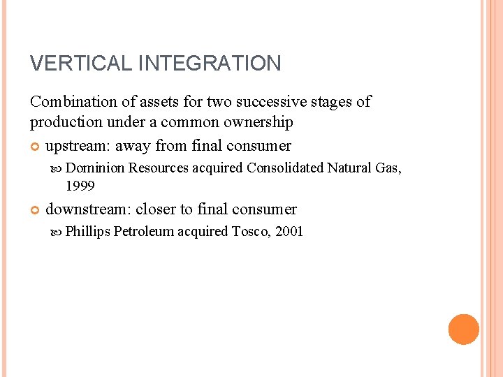 VERTICAL INTEGRATION Combination of assets for two successive stages of production under a common