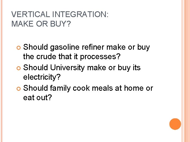 VERTICAL INTEGRATION: MAKE OR BUY? Should gasoline refiner make or buy the crude that