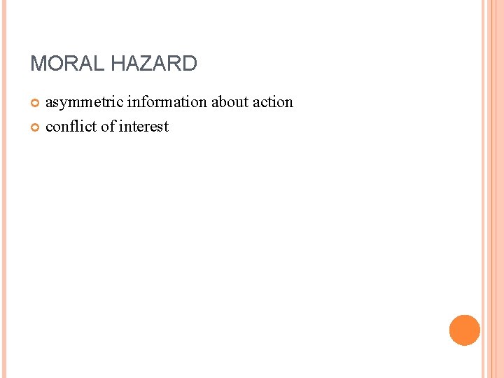 MORAL HAZARD asymmetric information about action conflict of interest 