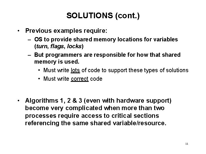 SOLUTIONS (cont. ) • Previous examples require: – OS to provide shared memory locations SOLUTIONS (cont. ) • Previous examples require: – OS to provide shared memory locations