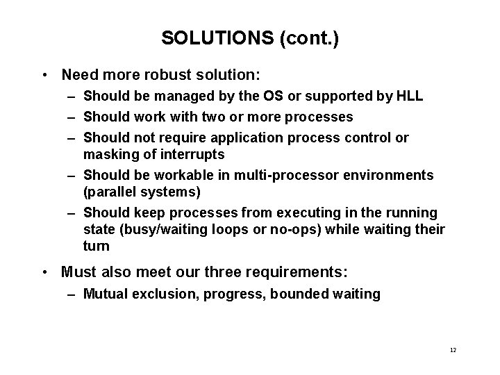 SOLUTIONS (cont. ) • Need more robust solution: – Should be managed by the SOLUTIONS (cont. ) • Need more robust solution: – Should be managed by the