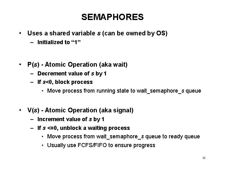 SEMAPHORES • Uses a shared variable s (can be owned by OS) – Initialized SEMAPHORES • Uses a shared variable s (can be owned by OS) – Initialized