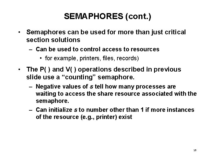 SEMAPHORES (cont. ) • Semaphores can be used for more than just critical section SEMAPHORES (cont. ) • Semaphores can be used for more than just critical section