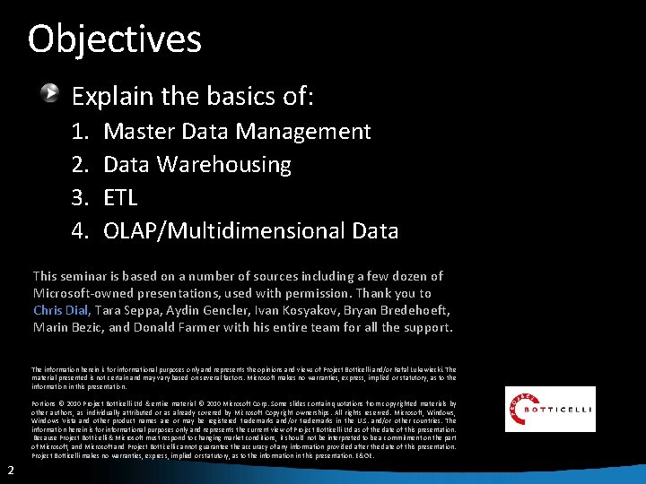 Objectives Explain the basics of: 1. 2. 3. 4. Master Data Management Data Warehousing