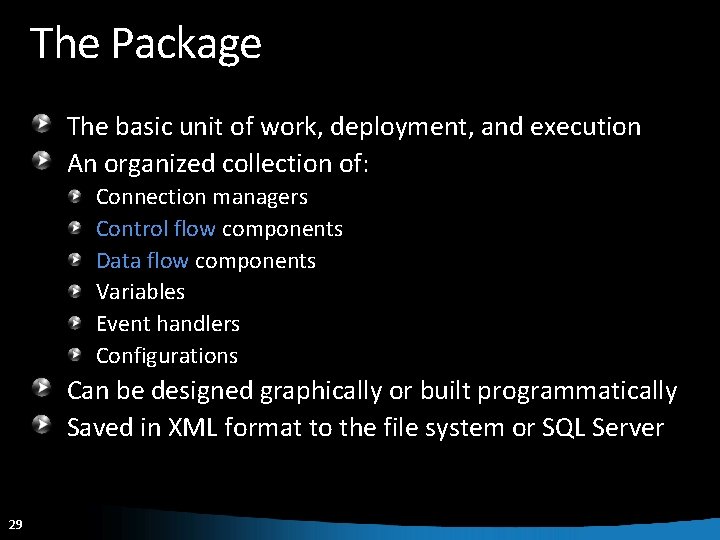 The Package The basic unit of work, deployment, and execution An organized collection of: