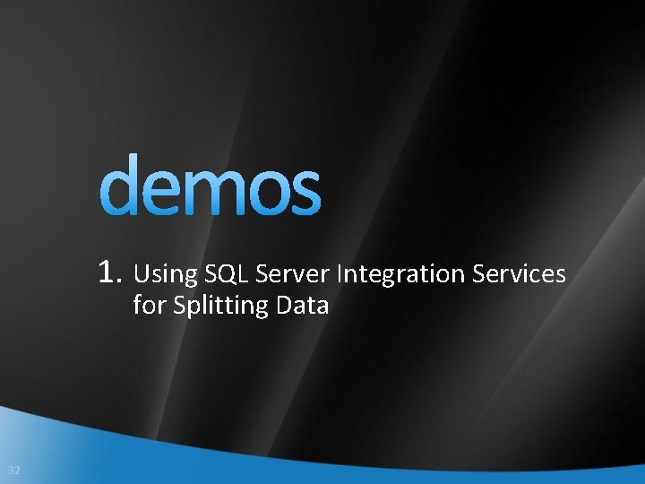 1. Using SQL Server Integration Services for Splitting Data 32 