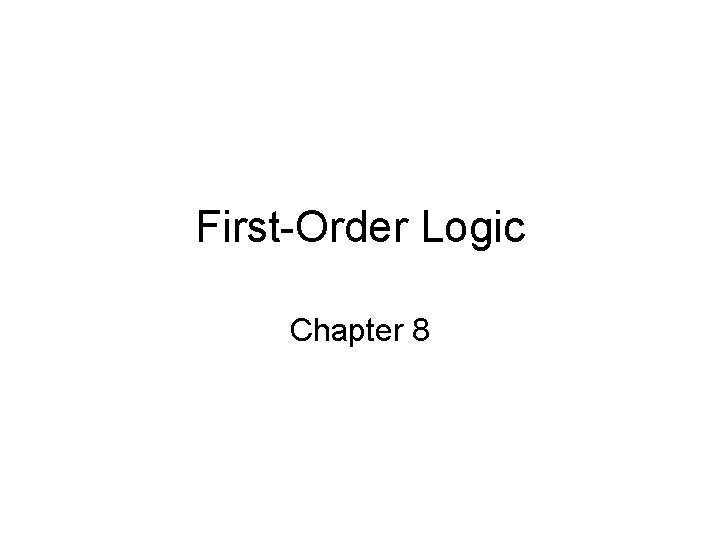 First-Order Logic Chapter 8 