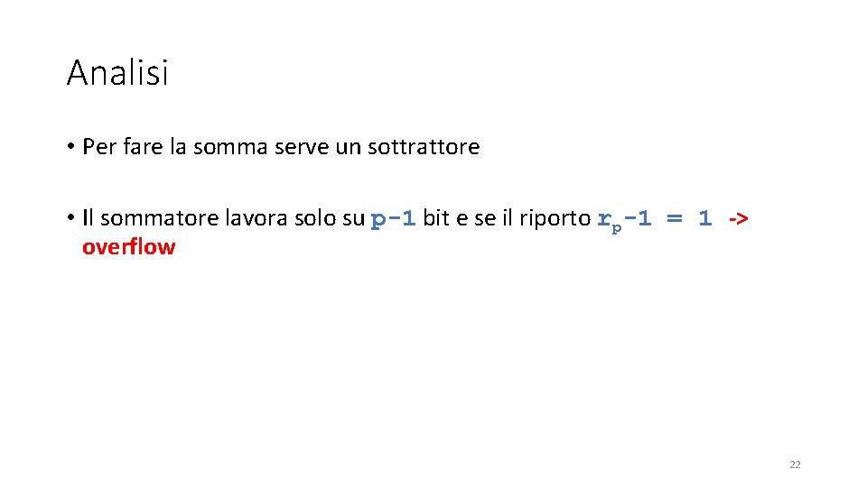 Analisi • Per fare la somma serve un sottrattore • Il sommatore lavora solo