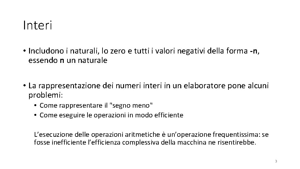 Interi • Includono i naturali, lo zero e tutti i valori negativi della forma