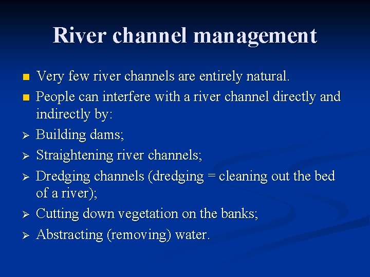 River channel management n n Ø Ø Ø Very few river channels are entirely