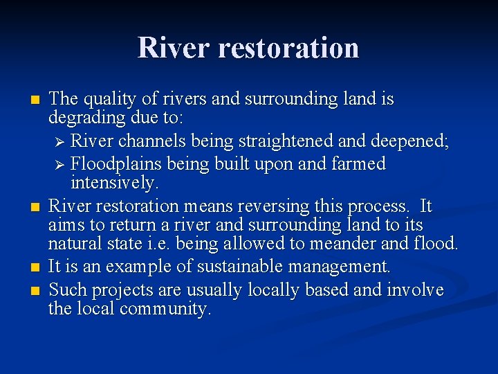 River restoration n n The quality of rivers and surrounding land is degrading due