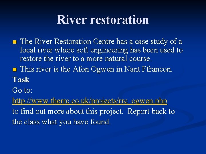 River restoration The River Restoration Centre has a case study of a local river