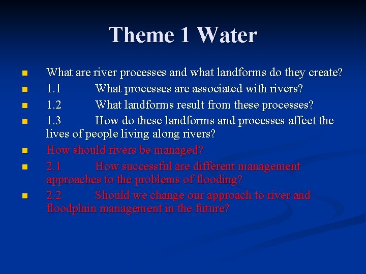 Theme 1 Water n n n n What are river processes and what landforms