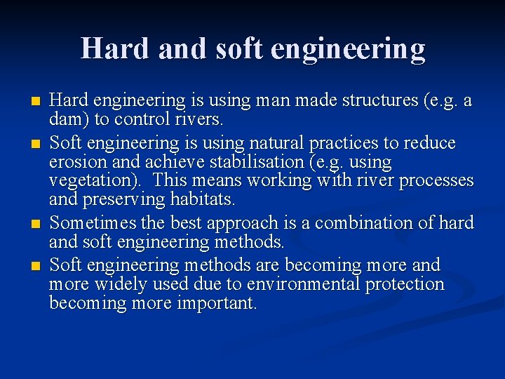 Hard and soft engineering n n Hard engineering is using man made structures (e.