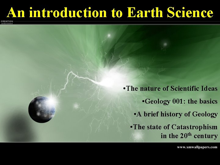 An introduction to Earth Science • The nature of Scientific Ideas • Geology 001: