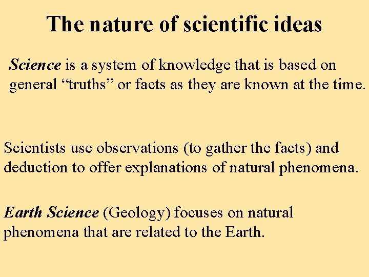 The nature of scientific ideas Science is a system of knowledge that is based