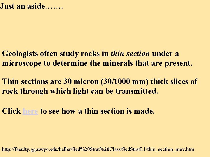 Just an aside……. Geologists often study rocks in thin section under a microscope to