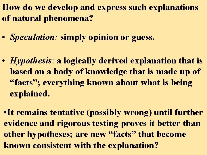 How do we develop and express such explanations of natural phenomena? • Speculation: simply