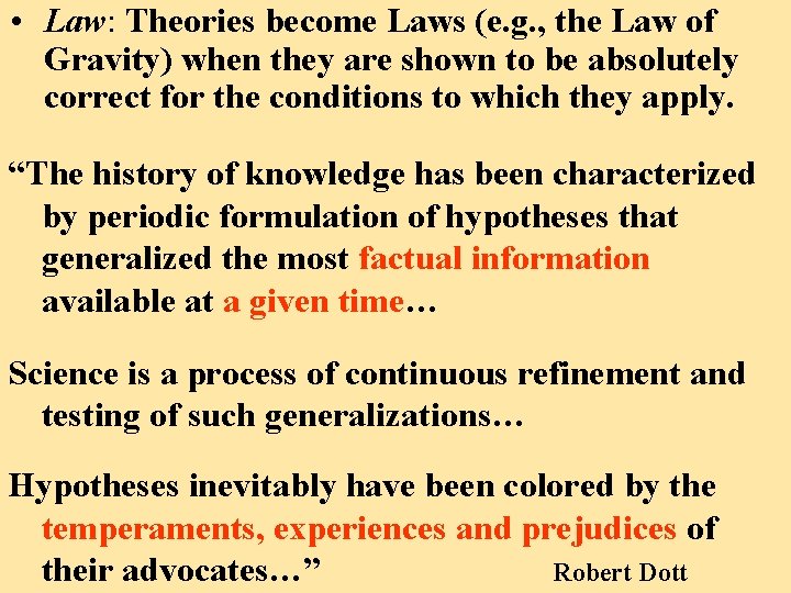  • Law: Theories become Laws (e. g. , the Law of Gravity) when