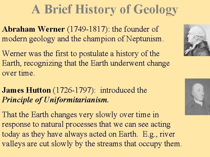 A Brief History of Geology Abraham Werner (1749 -1817): the founder of modern geology