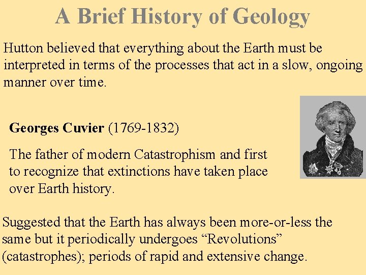 A Brief History of Geology Hutton believed that everything about the Earth must be