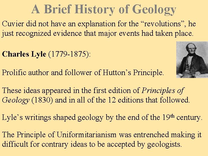 A Brief History of Geology Cuvier did not have an explanation for the “revolutions”,