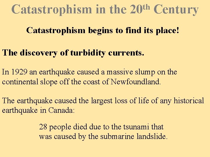Catastrophism in the 20 th Century Catastrophism begins to find its place! The discovery