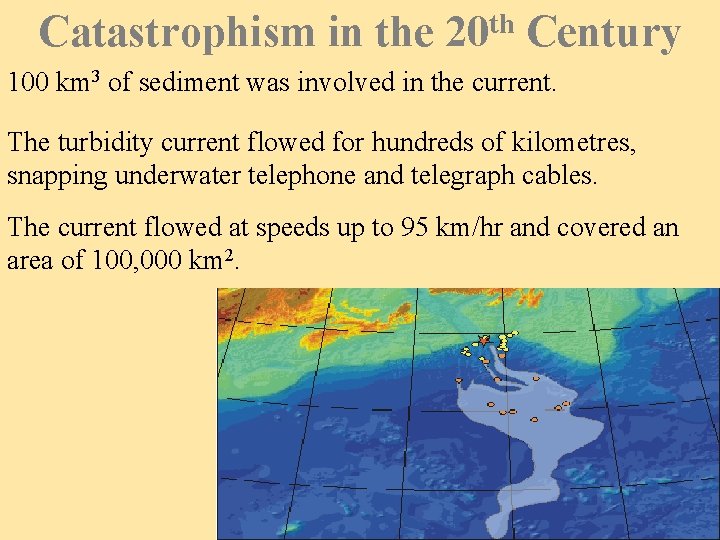 Catastrophism in the 20 th Century 100 km 3 of sediment was involved in