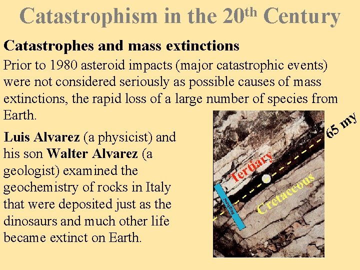 Catastrophism in the 20 th Century Catastrophes and mass extinctions Prior to 1980 asteroid