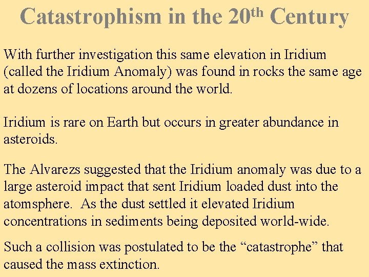 Catastrophism in the 20 th Century With further investigation this same elevation in Iridium