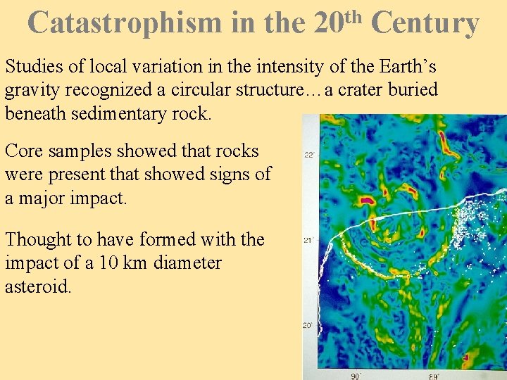 Catastrophism in the 20 th Century Studies of local variation in the intensity of