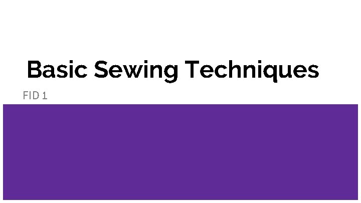 Basic Sewing Techniques FID 1 