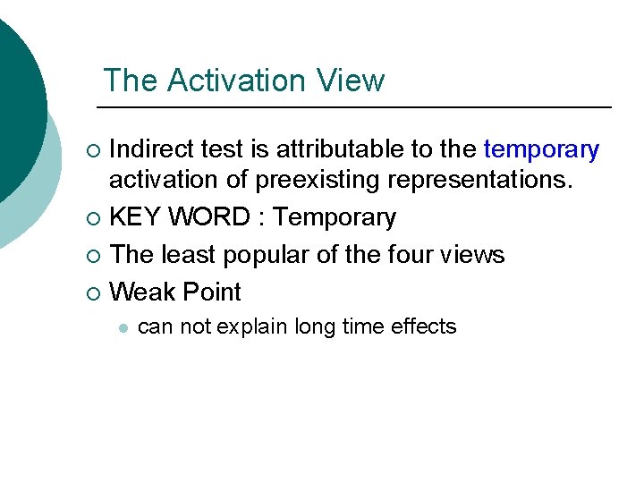 The Activation View Indirect test is attributable to the temporary activation of preexisting representations.