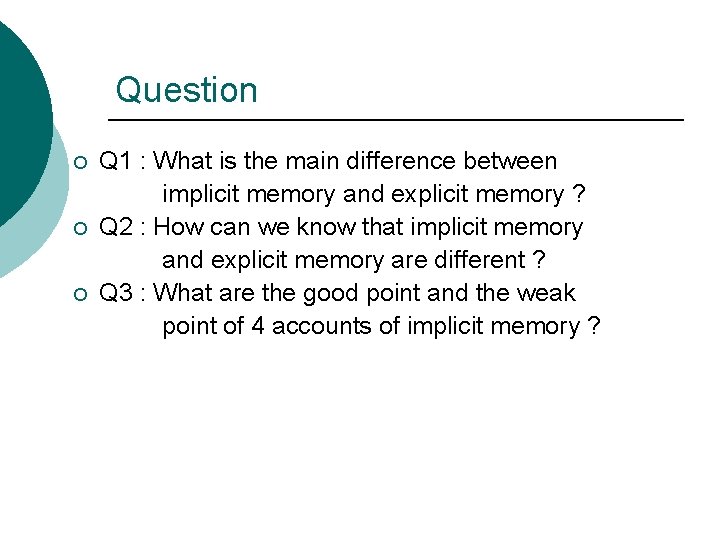 Question ¡ ¡ ¡ Q 1 : What is the main difference between implicit
