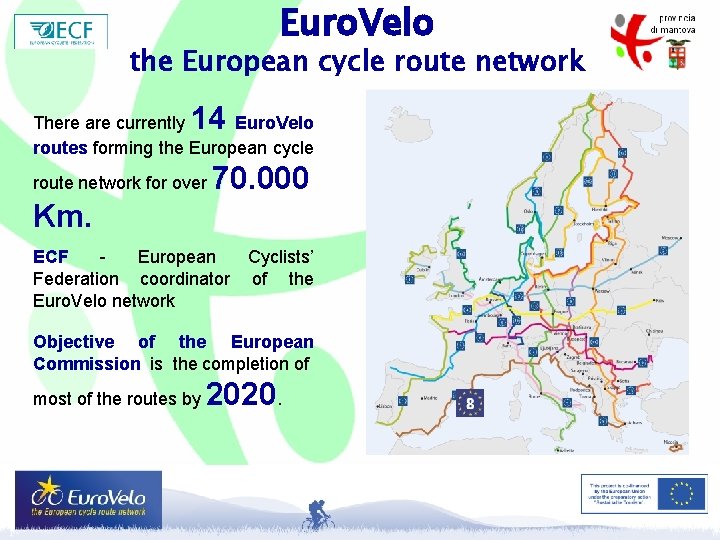 Euro. Velo the European cycle route network 14 There are currently Euro. Velo routes