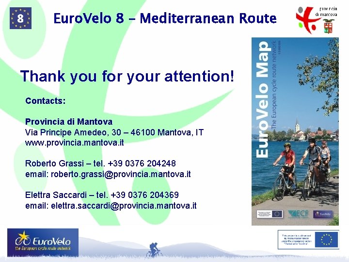Euro. Velo 8 – Mediterranean Route Thank you for your attention! Contacts: Provincia di