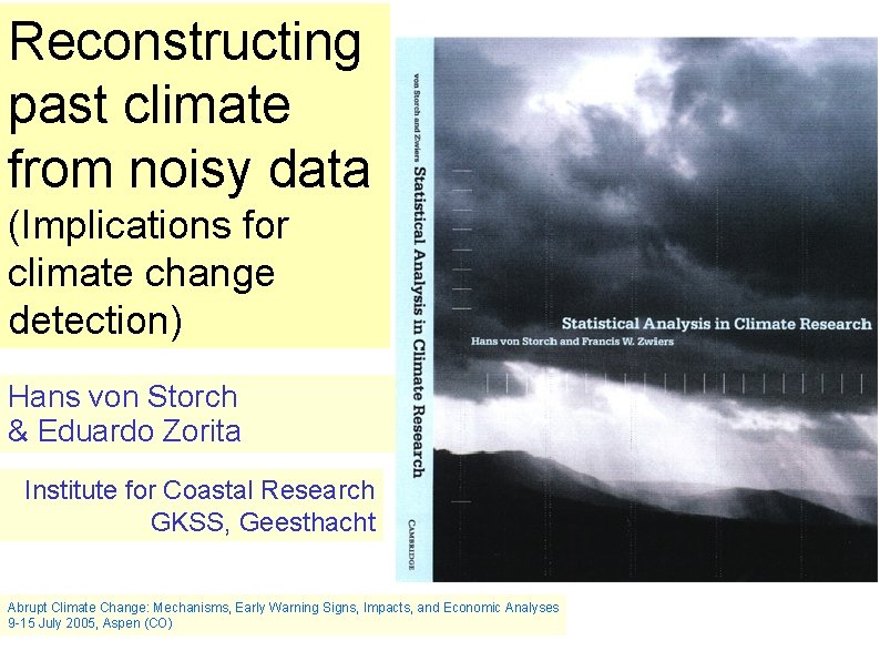 Reconstructing past climate from noisy data (Implications for climate change detection) Hans von Storch