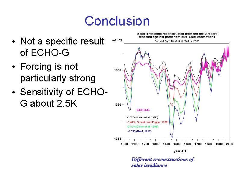 Conclusion • Not a specific result of ECHO-G • Forcing is not particularly strong