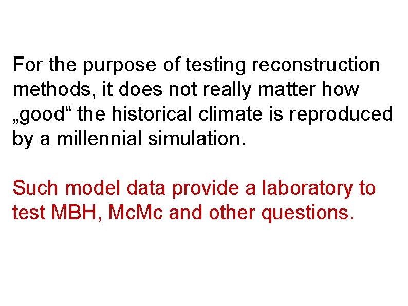 For the purpose of testing reconstruction methods, it does not really matter how „good“