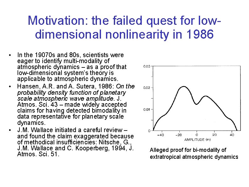 Motivation: the failed quest for lowdimensional nonlinearity in 1986 • In the 19070 s