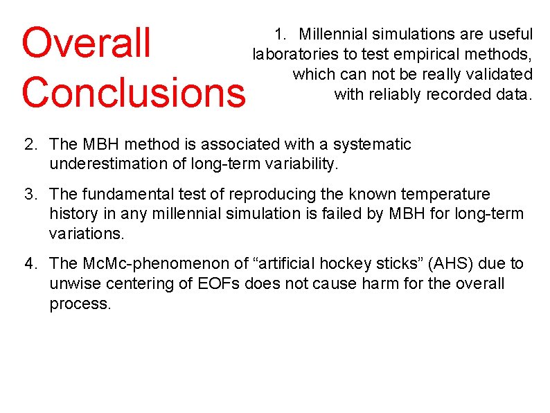 Overall Conclusions 1. Millennial simulations are useful laboratories to test empirical methods, which can