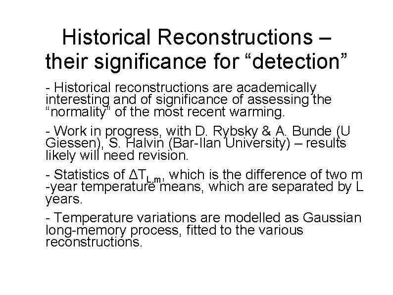 Historical Reconstructions – their significance for “detection” ● ● - Historical reconstructions are academically