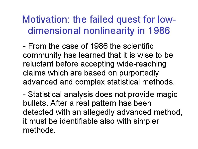 Motivation: the failed quest for lowdimensional nonlinearity in 1986 ● ● - From the