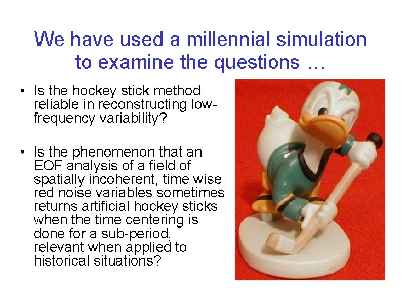 We have used a millennial simulation to examine the questions … • Is the