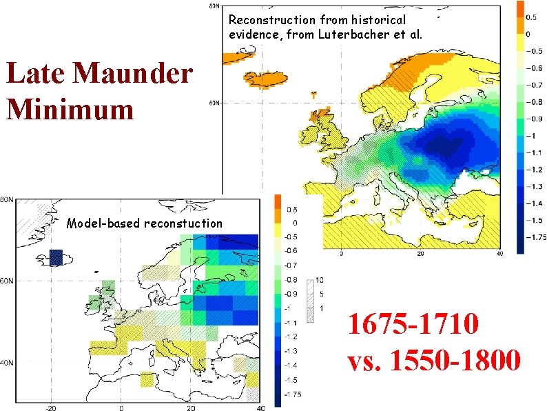 Reconstruction from historical evidence, from Luterbacher et al. Late Maunder Minimum Model-based reconstuction 1675